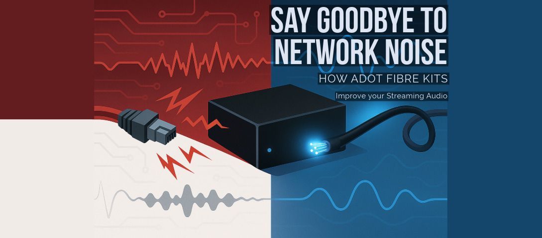 Say Goodbye to Network Noise: How ADOT Fibre Kits Improve Your Streaming Audio