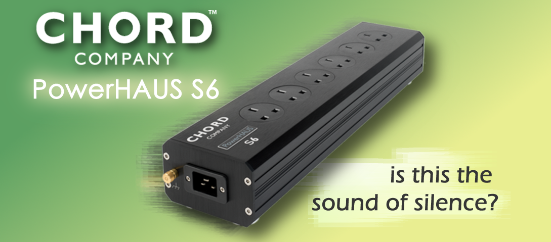 Chord PowerHAUS S6 Review 