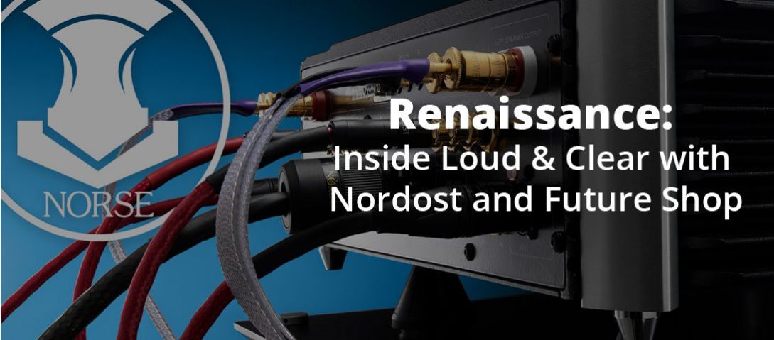 Renaissance: Inside Loud & Clear with Nordost and Future Shop
