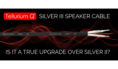 Tellurium Q Silver III Speaker Cable Review: Is It a True Upgrade Over Silver II? 