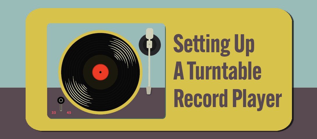 Mastering Vinyl: Your Ultimate Guide to Setting Up a Turntable Record Player
